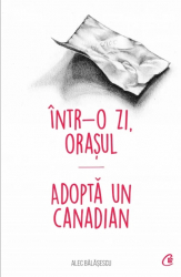 Intr-o zi Orasul. Adopta un canadian 