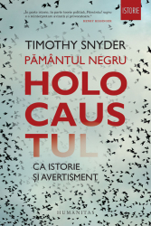Pamantul negru Holocaustul ca istorie si avertisment 