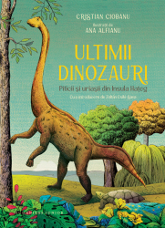 Ultimii dinozauri Piticii si uriasii din Insula Hateg 