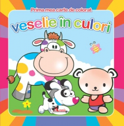 Veselie in culori - prima mea carte de colorat 
