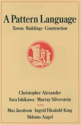 A Pattern Language Towns Buildings Construction - Christopher Alexander 