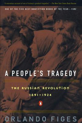 A People s Tragedy A History of the Russian Revolution - Orlando Figes Professor Orlando Fi 