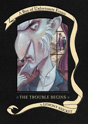 A Series of Unfortunate Events Box The Trouble Begins Books 1-3 - Lemony Snicket 