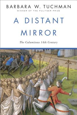 Distant Mirror The Calamitous 14th Century - Barbara Wertheim Tuchman