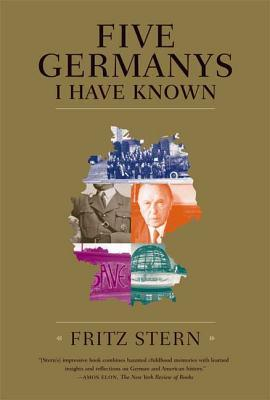 Five Germanys I Have Known - Fritz Stern 