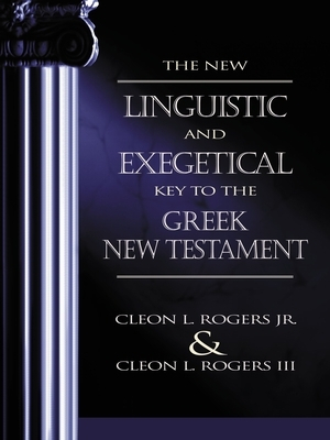 New Linguistic and Exegetical Key to the Greek New Testament - Cleon L JR Rogers 