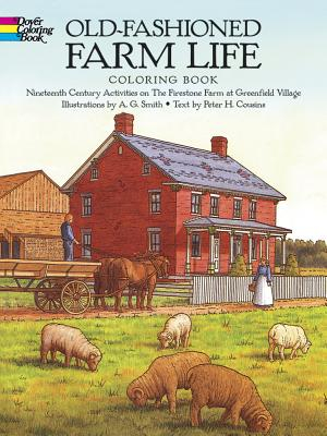 Old-Fashioned Farm Life Coloring Book Nineteenth Century Activities on the Firestone Farm at Greenfie 