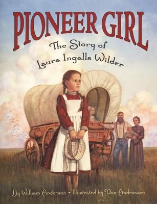Pioneer Girl The Story of Laura Ingalls Wilder - William Anderson 