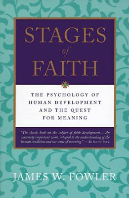 Stages of Faith The Psychology of Human Development - James W Fowler 