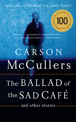 The Ballad of the Sad Cafe And Other Stories - Carson McCullers 