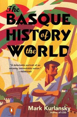 The Basque History of the World The Story of a Nation - Mark Kurlansky 