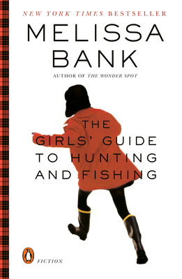 The Girls Guide to Hunting and Fishing - Melissa Bank 