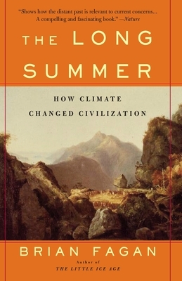 The Long Summer How Climate Changed Civilization - Brian M Fagan 