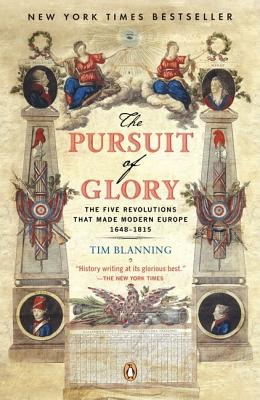 The Pursuit of Glory The Five Revolutions That Made Modern Europe 1648-1815 - Tim Blanning 