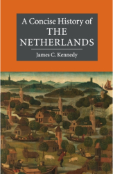 A Concise History of the Netherlands - James C Kennedy Author 