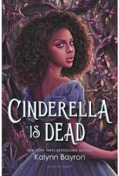 Cinderella Is Dead - Kalynn Bayron Author