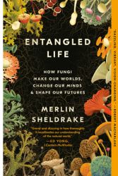 Entangled Life How Fungi Make Our Worlds Change Our Minds Shape Our Futures - Merlin Sheldrake Au 
