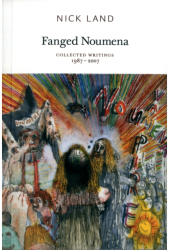 Fanged Noumena Collected Writings 1987-2007 - Nick Land Author 