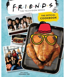 Friends The Official Cookbook - Insight Editions Author 