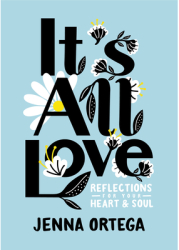 It s All Love Reflections for Your Heart Soul - Jenna Ortega Author 