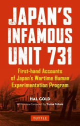 Japan s Infamous Unit 731 First-Hand Accounts of Japan s Wartime Human Experimentation Program - Hal 