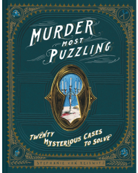 Murder Most Puzzling 20 Mysterious Cases to Solve - Stephanie Von Reiswitz Author 