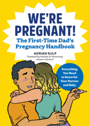 We re Pregnant the First Time Dad s Pregnancy Handbook - Adrian Kulp Author 