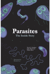 Entangled Lives The Inside Story of Parasites - Scott Lyell Gardner Author 