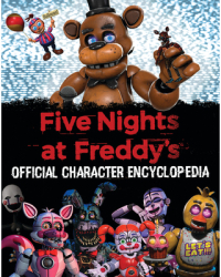 Five Nights at Freddy s Character Encyclopedia an Afk Book Media Tie-In - Scott Cawthon Author 