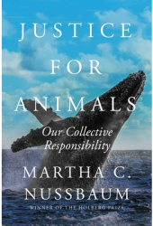 Justice for Animals Our Collective Responsibility - Martha C Nussbaum Author