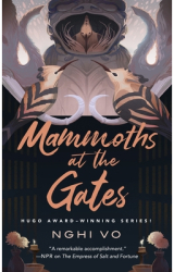 Mammoths at the Gates - Nghi Vo Author 