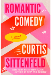 Romantic Comedy - Curtis Sittenfeld Author 