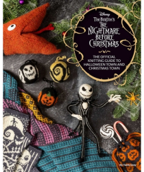 The Disney Tim Burton s Nightmare Before Christmas The Official Knitting Guide to Halloween Town and 