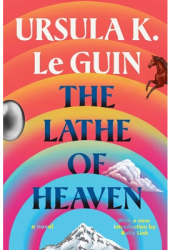 The Lathe of Heaven - Ursula K Le Guin Author 