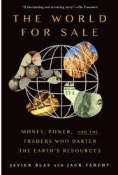 The World for Sale Money Power and the Traders Who Barter the Earth s Resources - Javier Blas Auth 