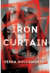 Iron Curtain A Love Story - Vesna Goldsworthy Author 