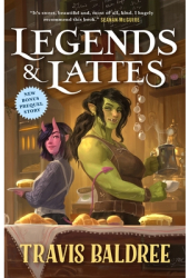 Legends Lattes A Novel of High Fantasy and Low Stakes - Travis Baldree Author 