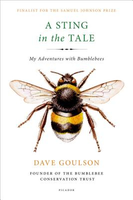 A Sting in the Tale My Adventures with Bumblebees - Dave Goulson Author 