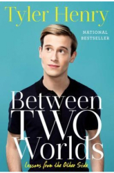 Between Two Worlds Lessons from the Other Side - Tyler Henry Author 
