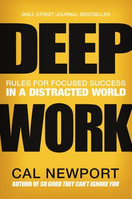 Deep Work Rules for Focused Success in a Distracted World - Cal Newport Author