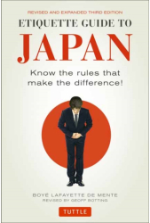 Etiquette Guide to Japan Know the Rules That Make the Difference Third Edition - Boye Lafayette De 