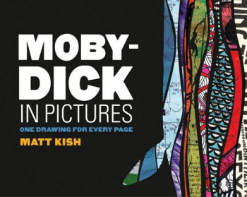 Moby-Dick in Pictures One Drawing for Every Page - Matt Kish Author 
