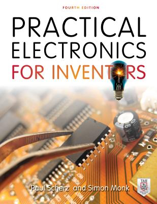 Practical Electronics for Inventors Fourth Edition - Paul Scherz Author 