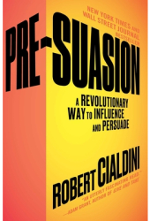 Pre-Suasion A Revolutionary Way to Influence and Persuade - Robert Cialdini Author 