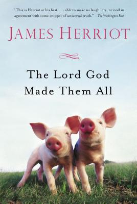 The Lord God Made Them All - James Herriot Author