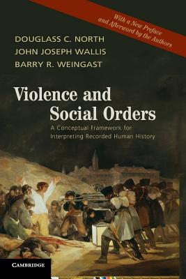 Violence and Social Orders A Conceptual Framework for Interpreting Recorded Human History - Douglass 