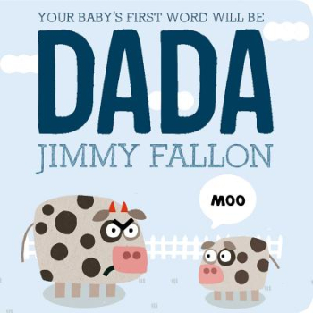 Your Baby s First Word Will Be Dada - Jimmy Fallon Author 