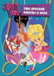 Berry Bees Trei spioane pentru o miss - Cat Le Blanc 