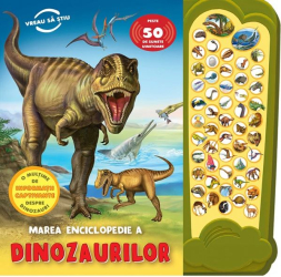 Marea Enciclopedie A Dinozaurilor. Peste 50 De Sunete Uimitoare 