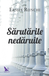 Sarutarile Nedaruite - Ermes Ronchi 